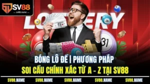 Bóng Lô Đề | Phương Pháp Soi Cầu Chính Xác Từ A - Z Tại SV88