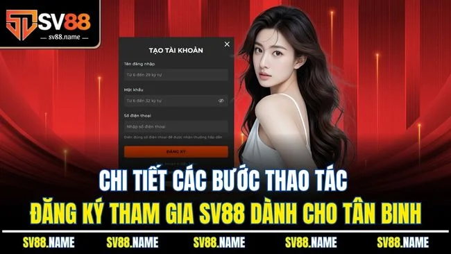 Chi tiết các bước thao tác đăng ký tham gia SV88 dành cho tân binh