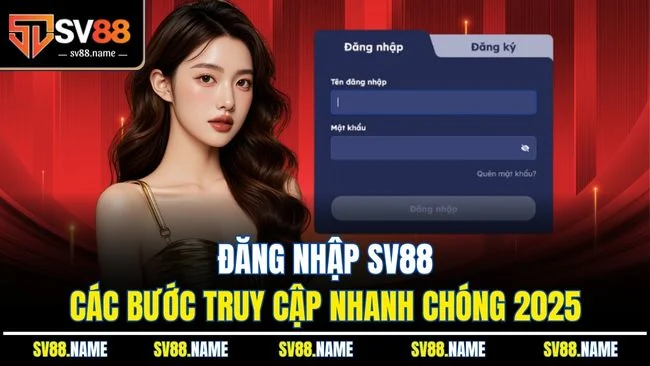 Đăng Nhập SV88 | Các Bước Truy Cập Nhanh Chóng 2025