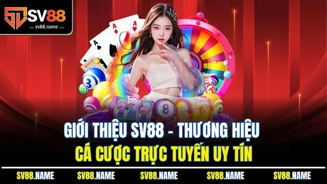 Giới thiệu SV88 - Thương hiệu cá cược trực tuyến uy tín